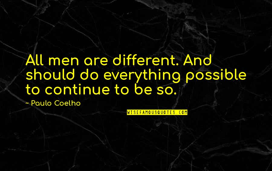 Chuis Je Quotes By Paulo Coelho: All men are different. And should do everything
