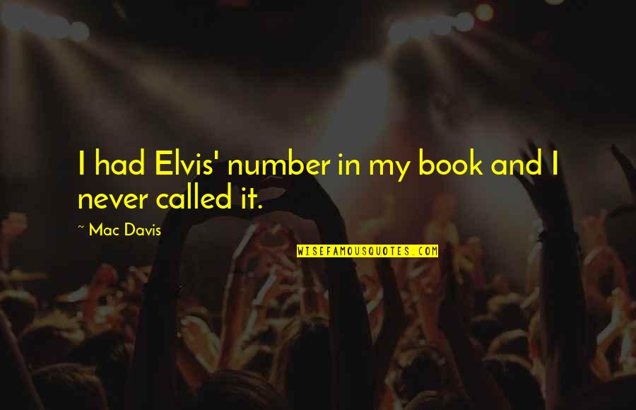 Chuisle Translation Quotes By Mac Davis: I had Elvis' number in my book and