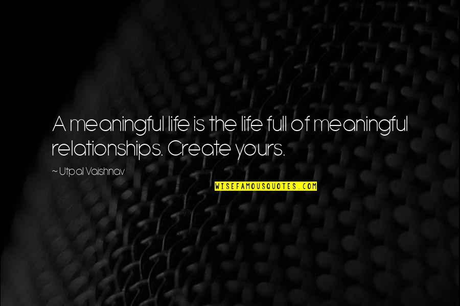 Chula Y Cabrona Quotes By Utpal Vaishnav: A meaningful life is the life full of