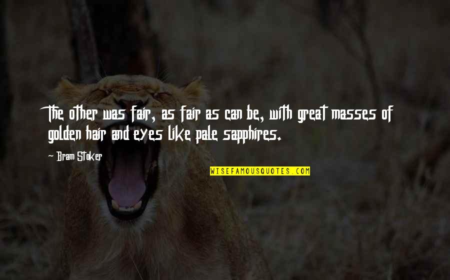 Chuleta Quotes By Bram Stoker: The other was fair, as fair as can Chuleta Quotes By Bram Stoker: The other was fair, as fair as can