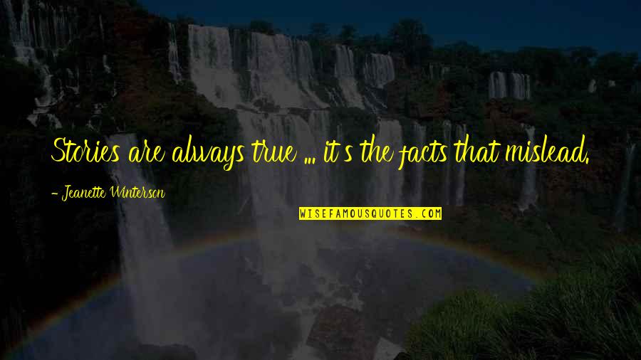 Chulos Restaurant Quotes By Jeanette Winterson: Stories are always true ... it's the facts Chulos Restaurant Quotes By Jeanette Winterson: Stories are always true ... it's the facts
