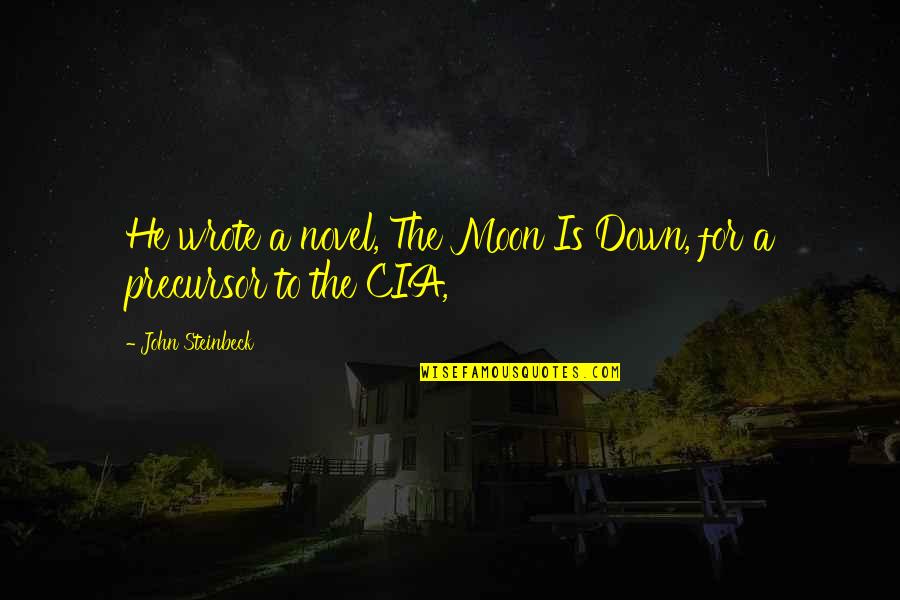 Chulos Restaurant Quotes By John Steinbeck: He wrote a novel, The Moon Is Down, Chulos Restaurant Quotes By John Steinbeck: He wrote a novel, The Moon Is Down,