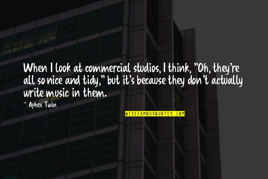 Chulpan Korean Quotes By Aphex Twin: When I look at commercial studios, I think, Chulpan Korean Quotes By Aphex Twin: When I look at commercial studios, I think,