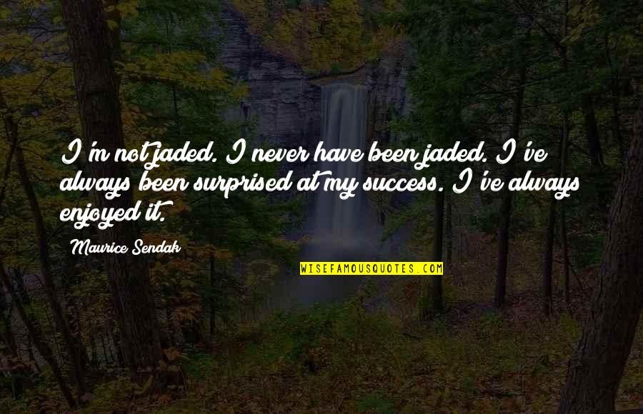 Chuluunbaatar Hairtai Quotes By Maurice Sendak: I'm not jaded. I never have been jaded. Chuluunbaatar Hairtai Quotes By Maurice Sendak: I'm not jaded. I never have been jaded.