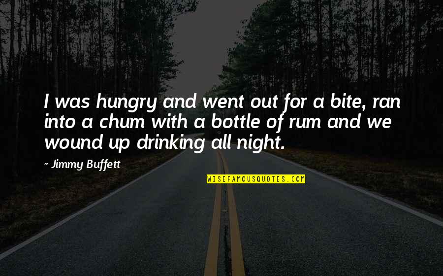 Chum Quotes By Jimmy Buffett: I was hungry and went out for a Chum Quotes By Jimmy Buffett: I was hungry and went out for a