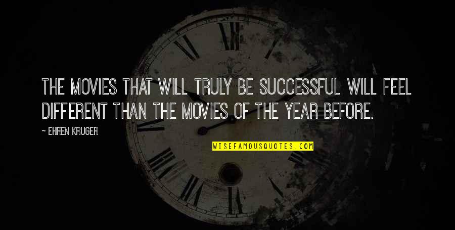 Chumbawamba Tubthumping Quotes By Ehren Kruger: The movies that will truly be successful will Chumbawamba Tubthumping Quotes By Ehren Kruger: The movies that will truly be successful will
