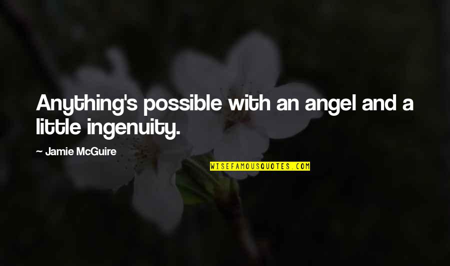 Chumbawamba Tubthumping Quotes By Jamie McGuire: Anything's possible with an angel and a little Chumbawamba Tubthumping Quotes By Jamie McGuire: Anything's possible with an angel and a little