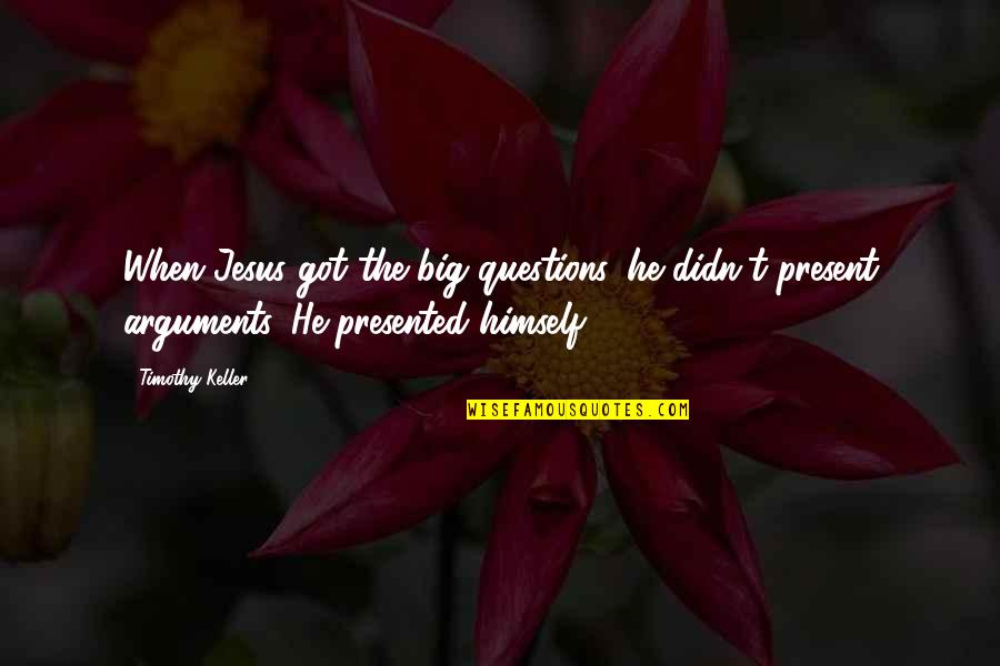 Chumbleys Quotes By Timothy Keller: When Jesus got the big questions, he didn't Chumbleys Quotes By Timothy Keller: When Jesus got the big questions, he didn't