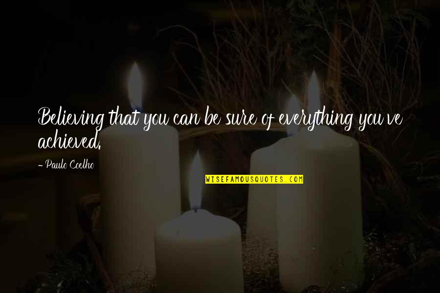 Chumbling Quotes By Paulo Coelho: Believing that you can be sure of everything