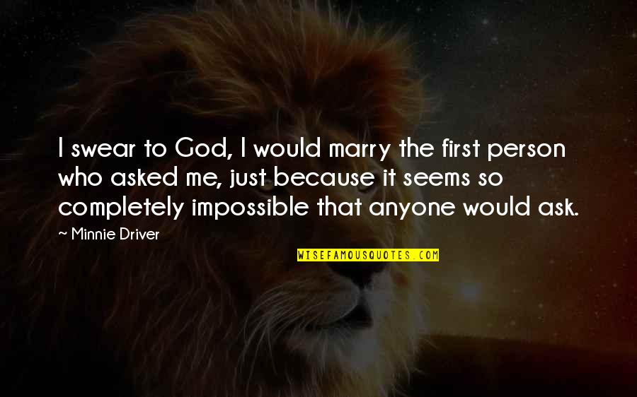 Chumminess Quotes By Minnie Driver: I swear to God, I would marry the Chumminess Quotes By Minnie Driver: I swear to God, I would marry the