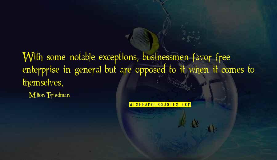 Chummy Call The Midwife Quotes By Milton Friedman: With some notable exceptions, businessmen favor free enterprise Chummy Call The Midwife Quotes By Milton Friedman: With some notable exceptions, businessmen favor free enterprise