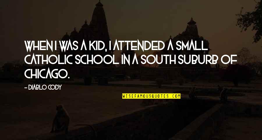 Chums Eyeglass Quotes By Diablo Cody: When I was a kid, I attended a
