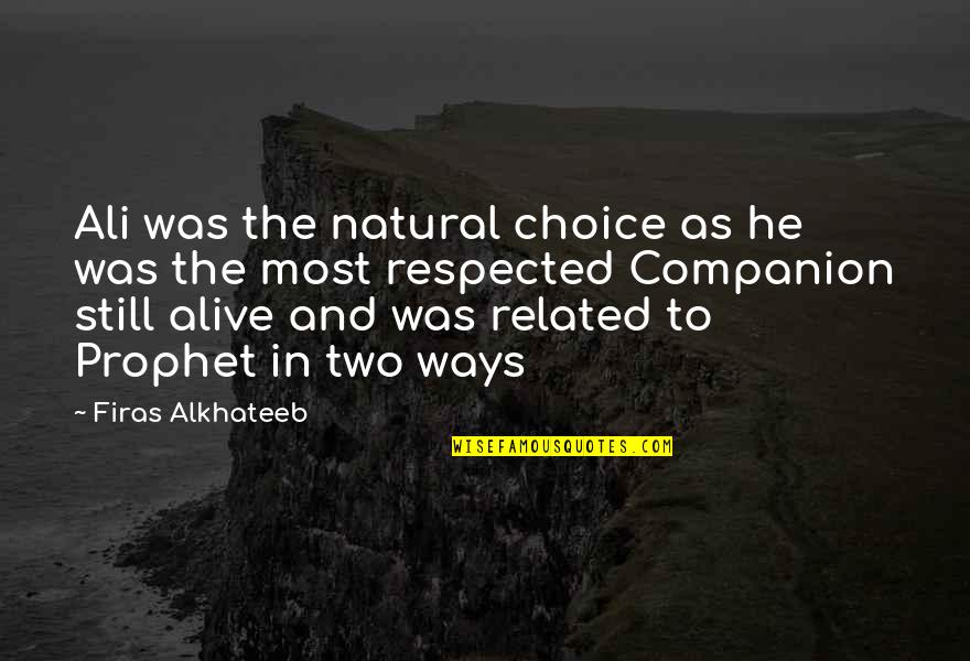 Chums Quotes By Firas Alkhateeb: Ali was the natural choice as he was