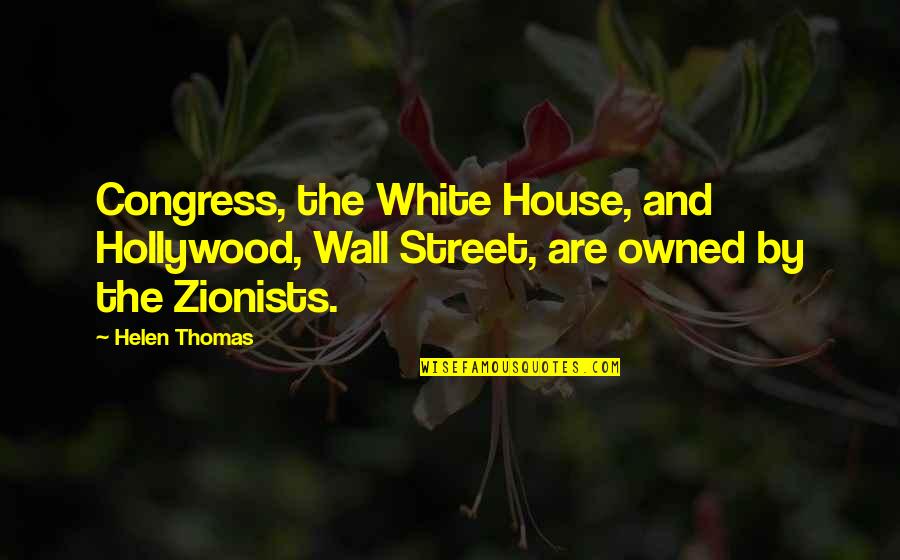 Chunchi Falls Quotes By Helen Thomas: Congress, the White House, and Hollywood, Wall Street,