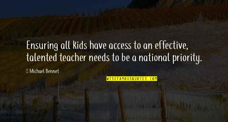 Chunchillos Quotes By Michael Bennet: Ensuring all kids have access to an effective,