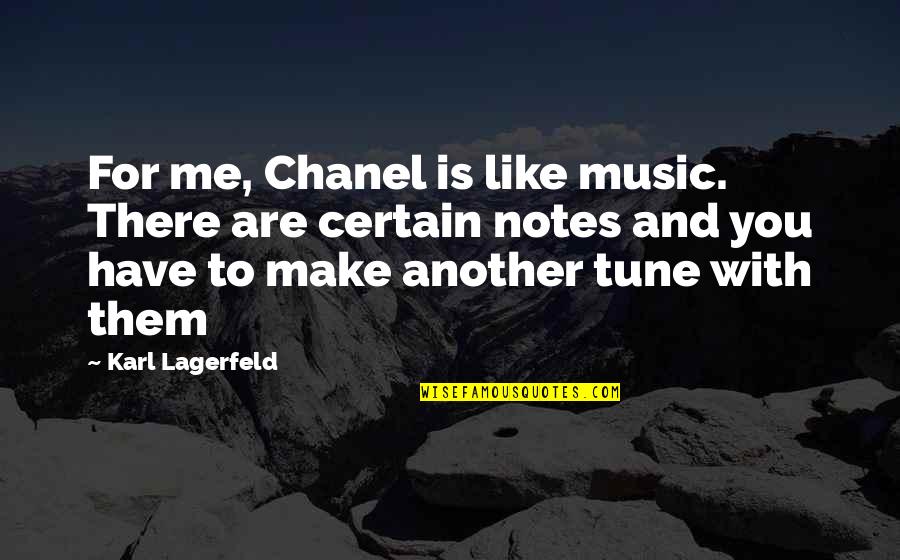 Chung Lee Quotes By Karl Lagerfeld: For me, Chanel is like music. There are