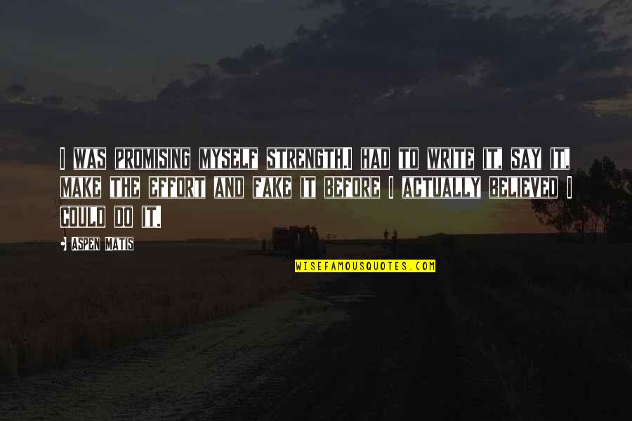 Chungas Revenge Quotes By Aspen Matis: I was promising myself strength.I had to write Chungas Revenge Quotes By Aspen Matis: I was promising myself strength.I had to write