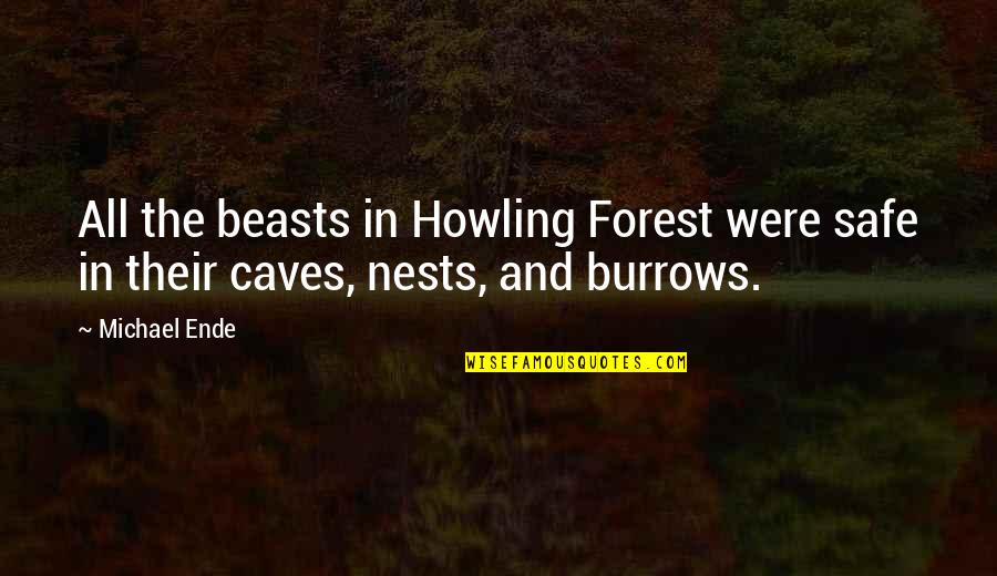 Chunhyang Festival Quotes By Michael Ende: All the beasts in Howling Forest were safe