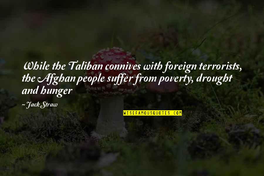 Chunjikiun Quotes By Jack Straw: While the Taliban connives with foreign terrorists, the