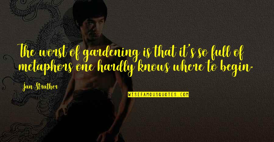 Chunjikiun Quotes By Jan Struther: The worst of gardening is that it's so Chunjikiun Quotes By Jan Struther: The worst of gardening is that it's so