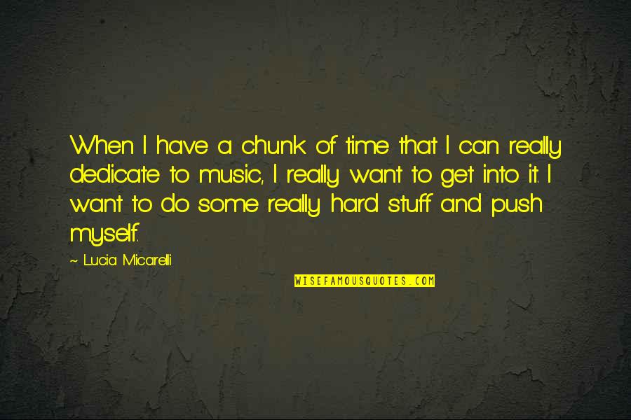 Chunk Quotes By Lucia Micarelli: When I have a chunk of time that