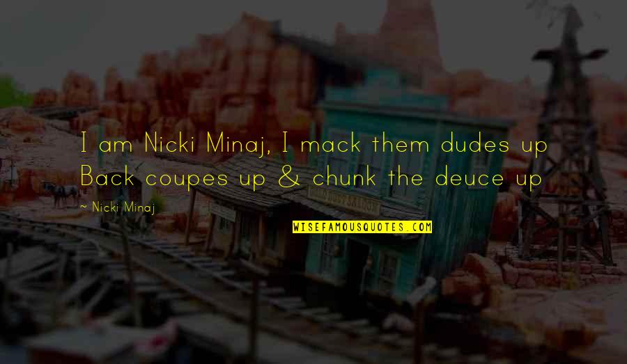 Chunk Quotes By Nicki Minaj: I am Nicki Minaj, I mack them dudes