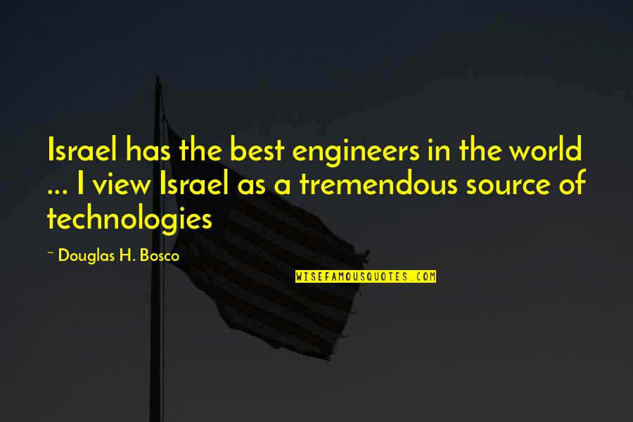 Chunking Strategy Quotes By Douglas H. Bosco: Israel has the best engineers in the world