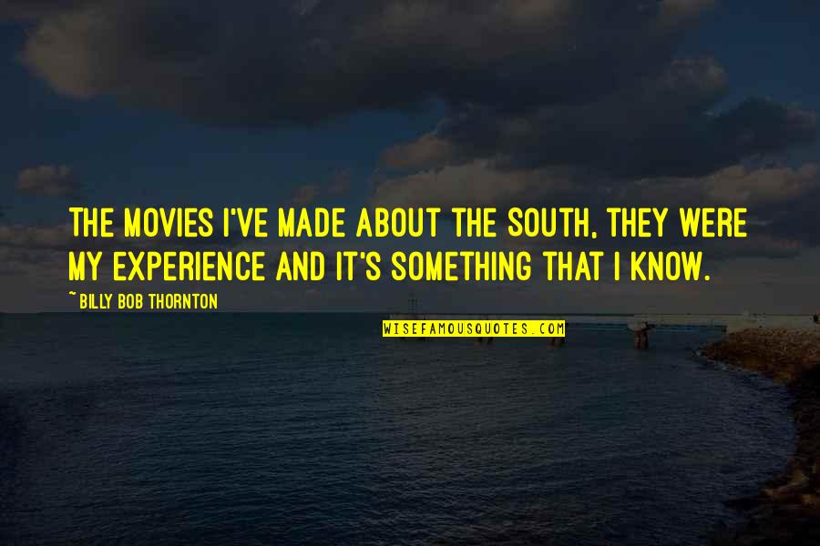 Chunnel Tickets Quotes By Billy Bob Thornton: The movies I've made about the South, they