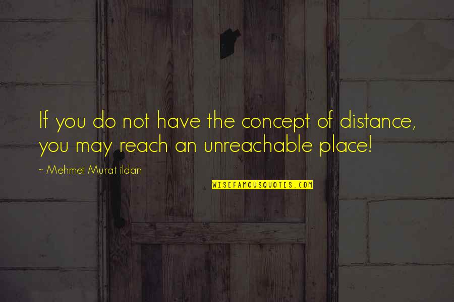 Chunnuan Quotes By Mehmet Murat Ildan: If you do not have the concept of Chunnuan Quotes By Mehmet Murat Ildan: If you do not have the concept of