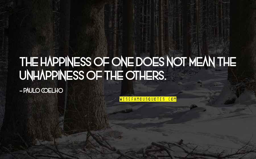 Chupinski Quotes By Paulo Coelho: The happiness of one does not mean the
