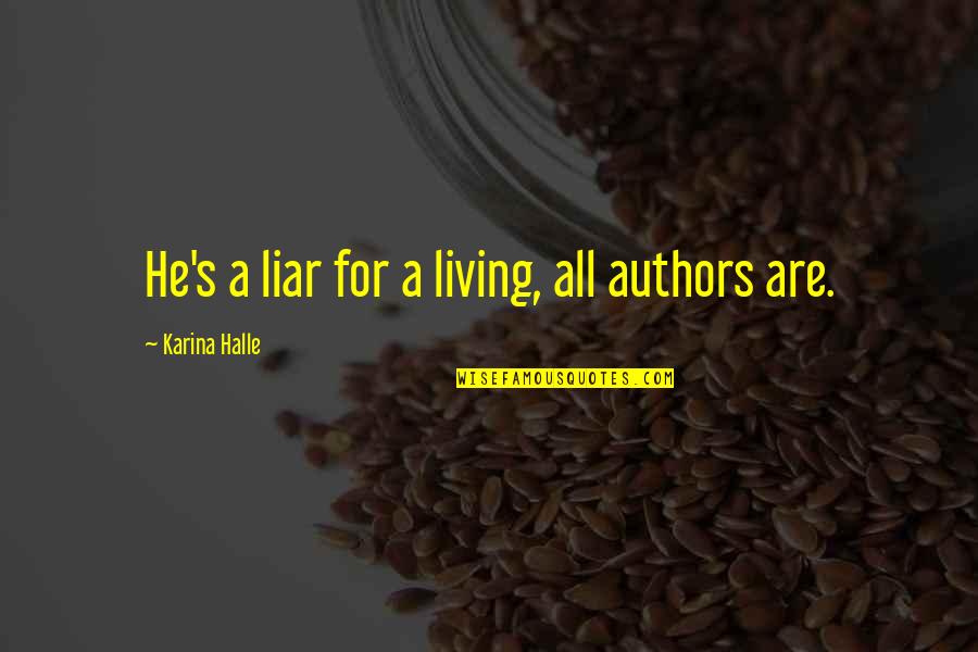 Churan Youtube Quotes By Karina Halle: He's a liar for a living, all authors