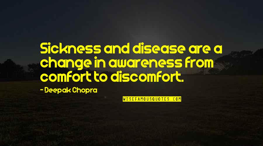 Church Aisle Quotes By Deepak Chopra: Sickness and disease are a change in awareness