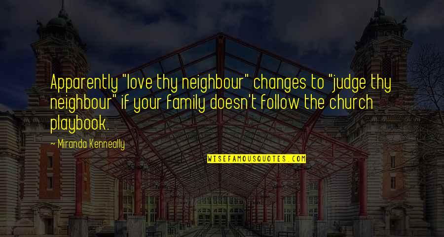 Church And Family Quotes By Miranda Kenneally: Apparently "love thy neighbour" changes to "judge thy