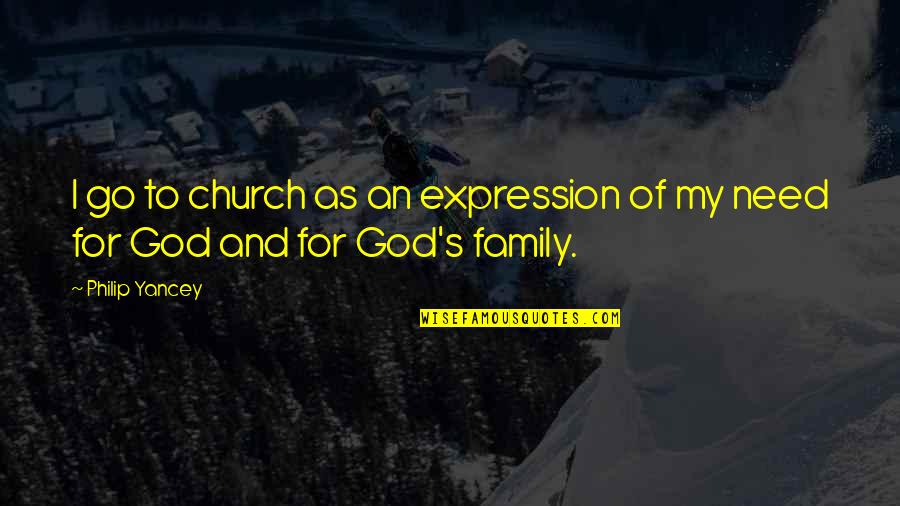 Church And Family Quotes By Philip Yancey: I go to church as an expression of