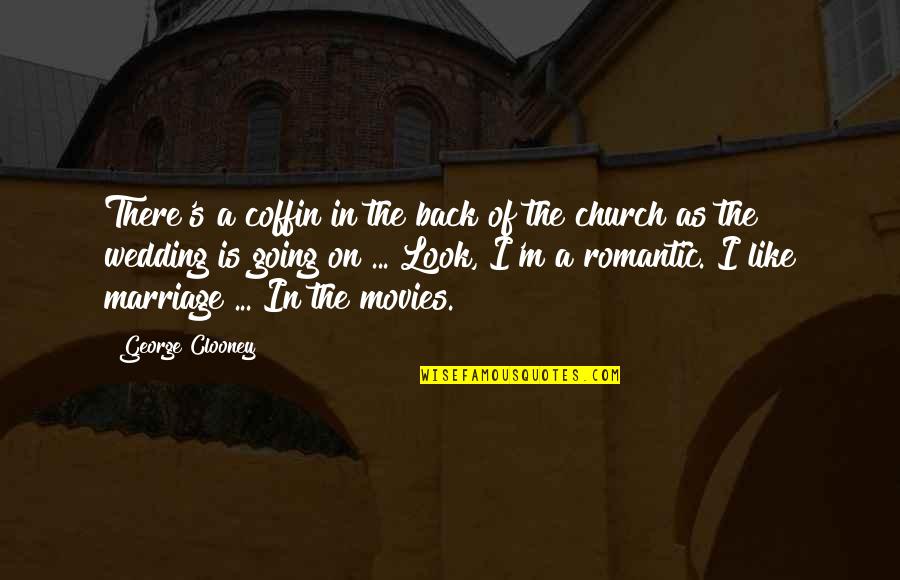 Church And Marriage Quotes By George Clooney: There's a coffin in the back of the