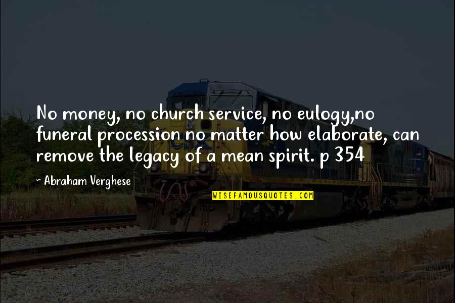 Church And Money Quotes By Abraham Verghese: No money, no church service, no eulogy,no funeral
