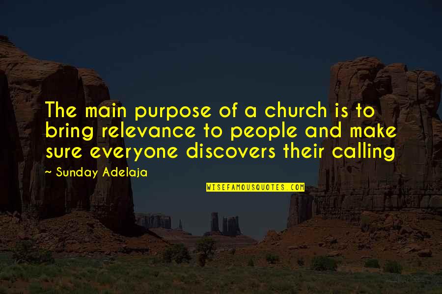 Church And Money Quotes By Sunday Adelaja: The main purpose of a church is to