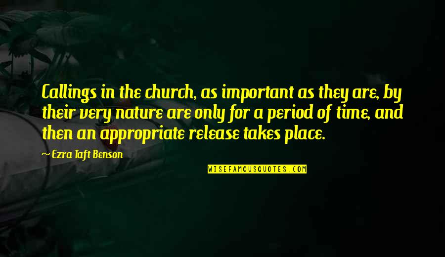 Church And Nature Quotes By Ezra Taft Benson: Callings in the church, as important as they