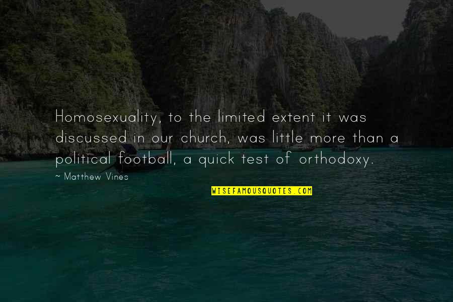Church And Politics Quotes By Matthew Vines: Homosexuality, to the limited extent it was discussed