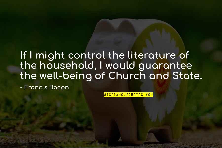 Church And State Quotes By Francis Bacon: If I might control the literature of the Church And State Quotes By Francis Bacon: If I might control the literature of the