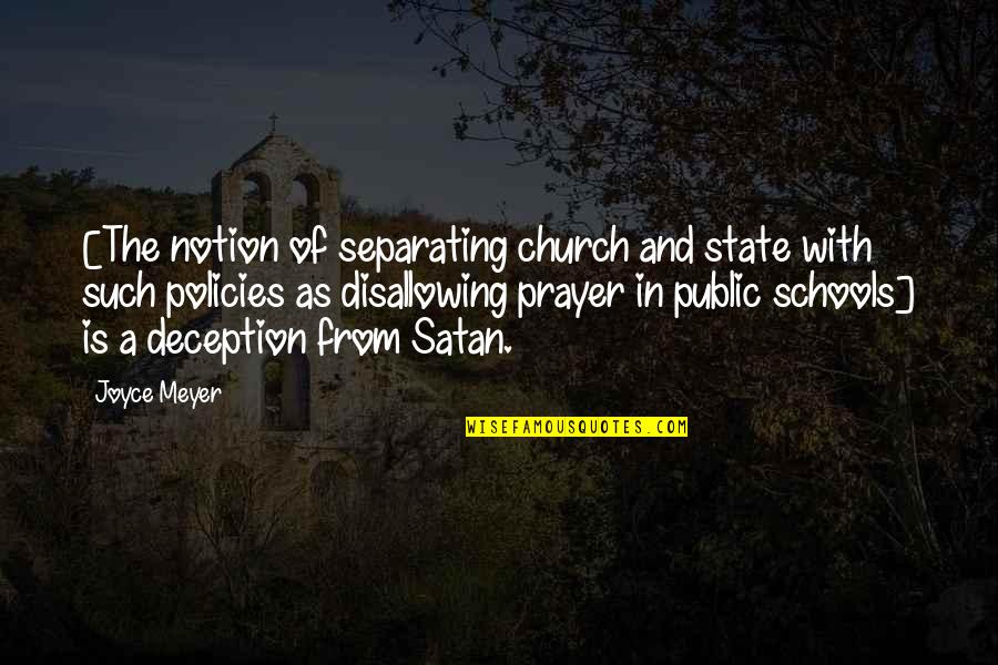 Church And State Quotes By Joyce Meyer: [The notion of separating church and state with