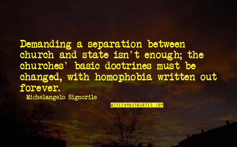 Church And State Quotes By Michelangelo Signorile: Demanding a separation between church and state isn't