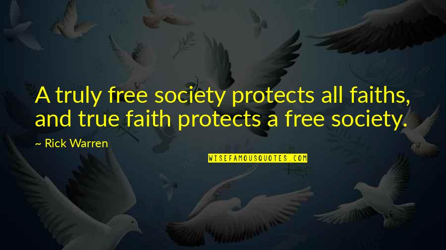 Church And State Quotes By Rick Warren: A truly free society protects all faiths, and