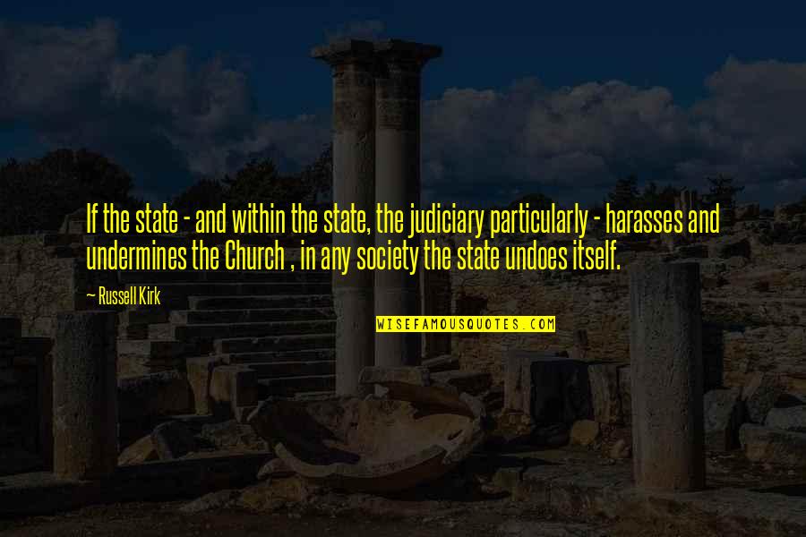 Church And State Quotes By Russell Kirk: If the state - and within the state,