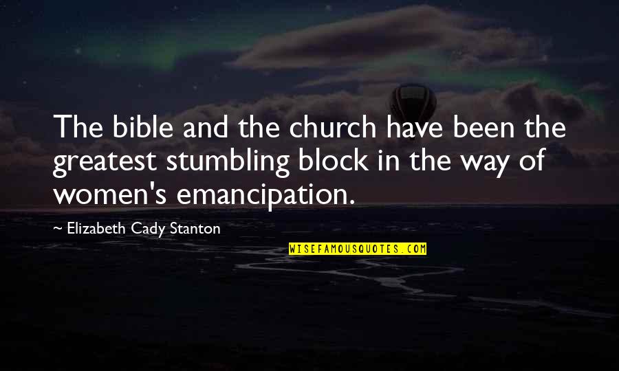 Church And Women Quotes By Elizabeth Cady Stanton: The bible and the church have been the