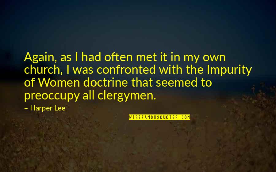 Church And Women Quotes By Harper Lee: Again, as I had often met it in