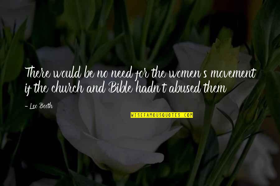 Church And Women Quotes By Leo Booth: There would be no need for the women's
