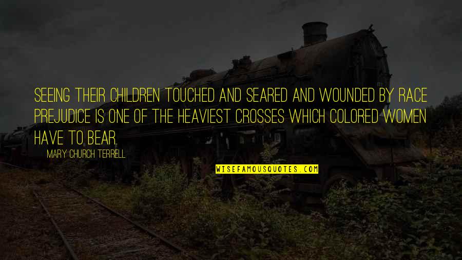 Church And Women Quotes By Mary Church Terrell: Seeing their children touched and seared and wounded