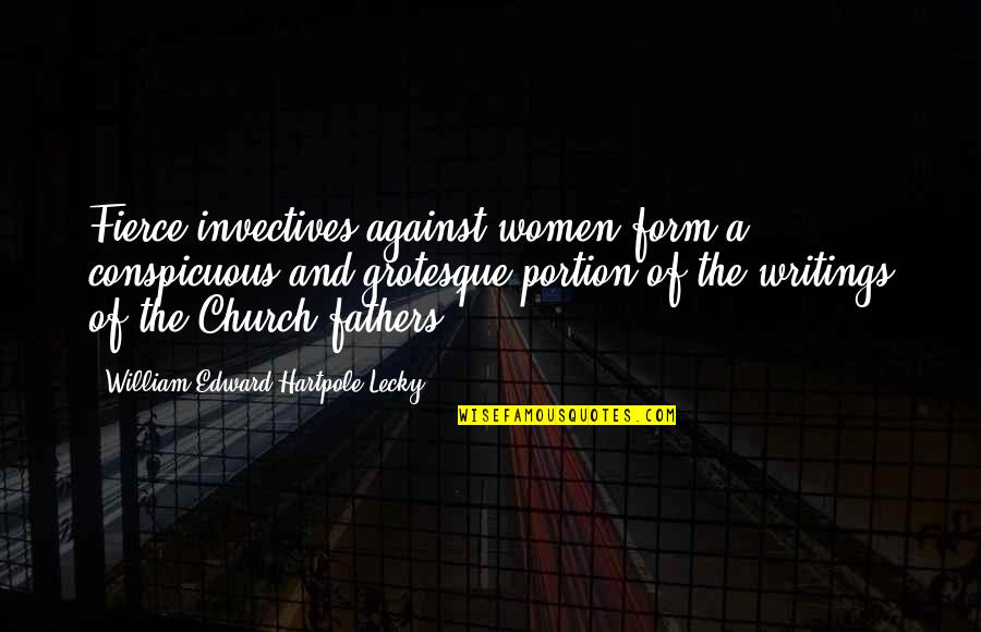 Church And Women Quotes By William Edward Hartpole Lecky: Fierce invectives against women form a conspicuous and