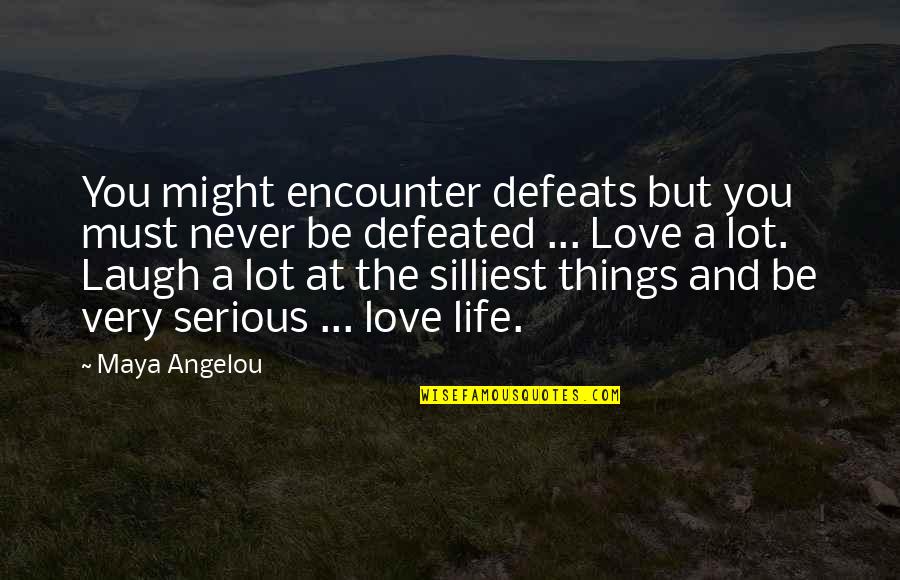 Church Artist Quotes By Maya Angelou: You might encounter defeats but you must never